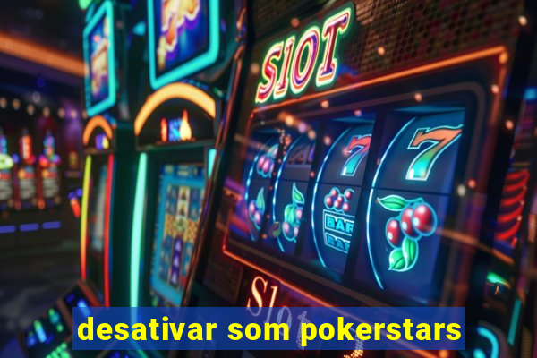 desativar som pokerstars